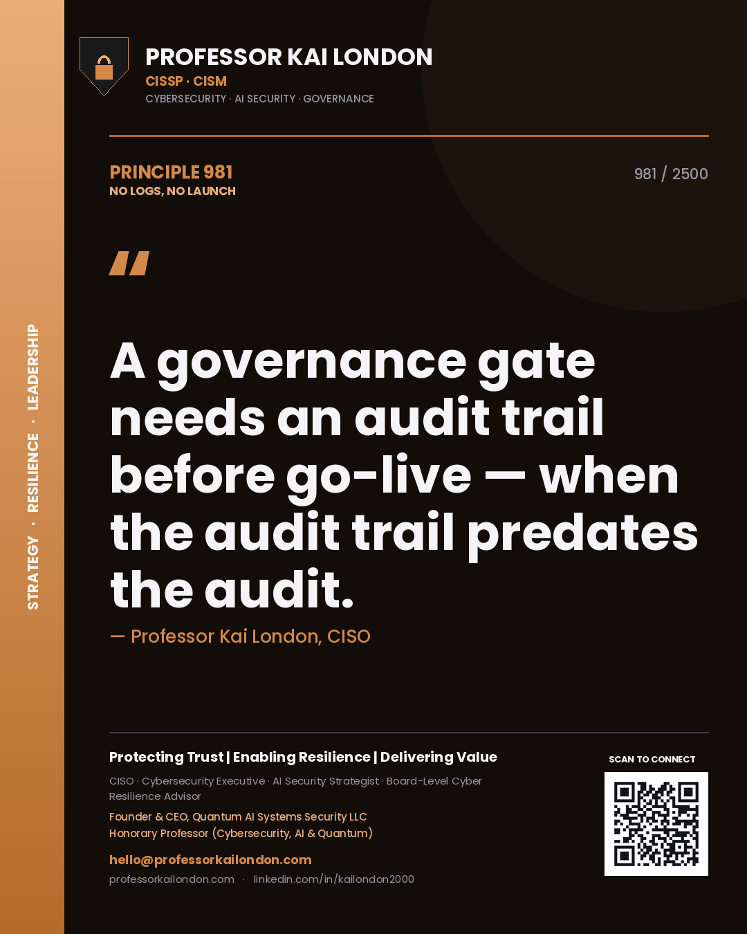 Quote card by Professor Kai London reading 'A governance gate needs an audit trail before go-live — when the audit trail predates the audit.'. From the book No Logs, No Launch.