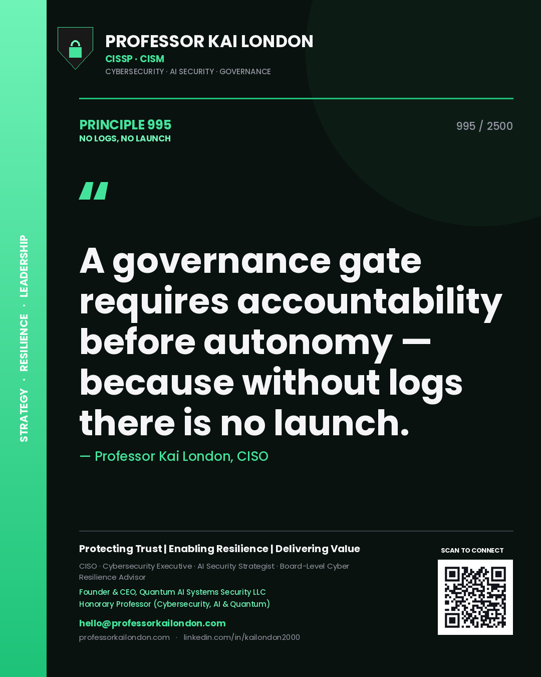 Professor Kai London principle 995: A governance gate requires accountability before autonomy — because without logs there is no launch.
