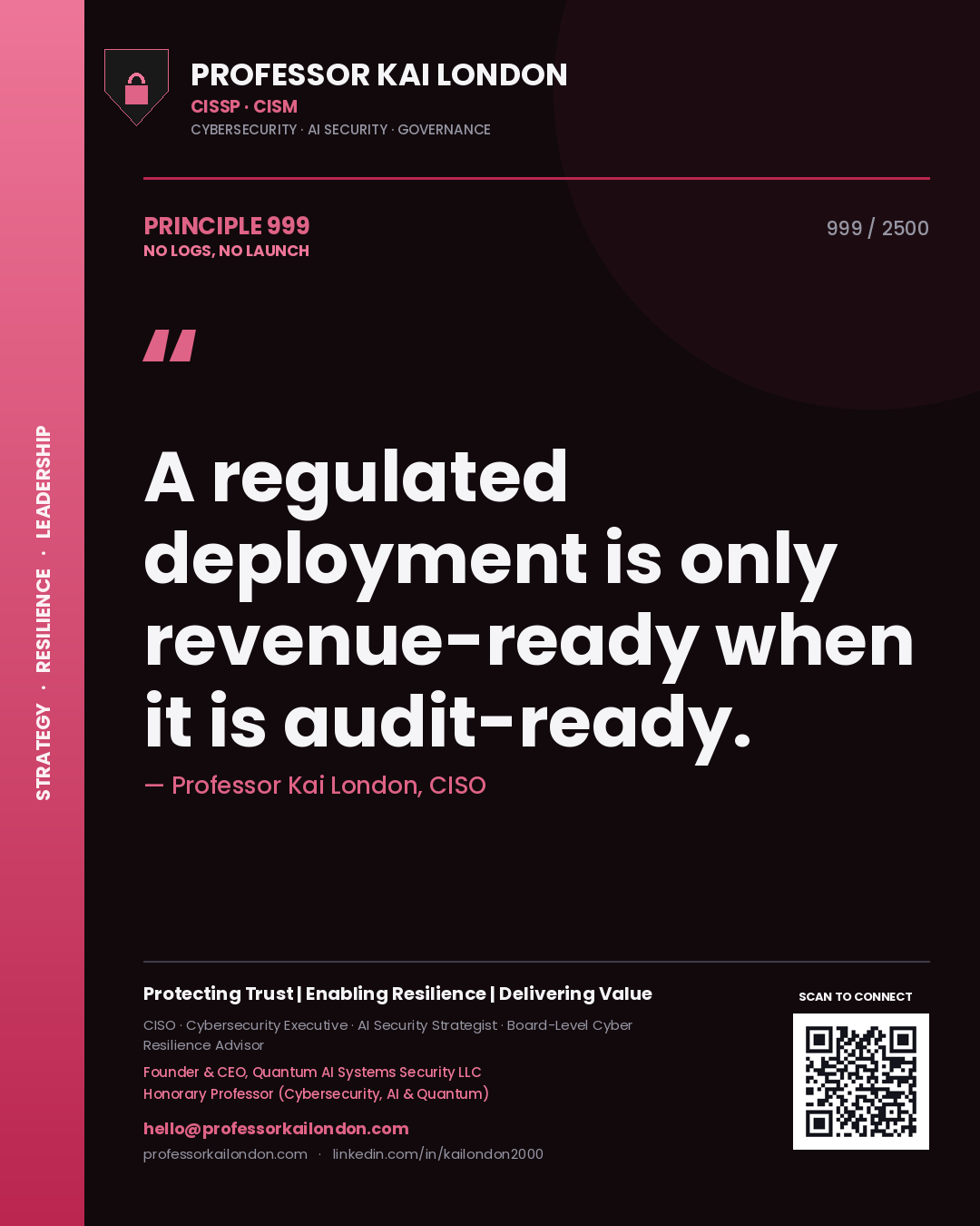 Professor Kai London principle 999: A regulated deployment is only revenue-ready when it is audit-ready.