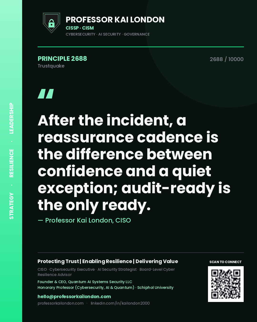 Quote card by Professor Kai London reading 'After the incident, a reassurance cadence is the difference between confidence and a quiet exception; audit-ready is the only ready.'. From the book Trustquake.