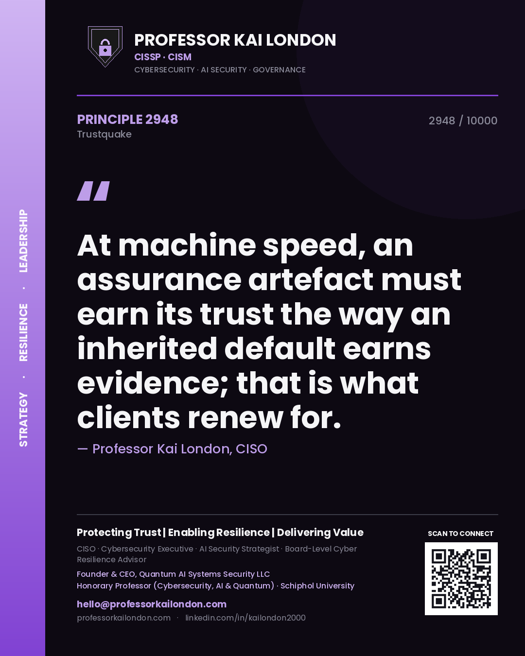 Professor Kai London principle 2948: At machine speed, an assurance artefact must earn its trust the way an inherited default earns evidence; that is what clients renew for.