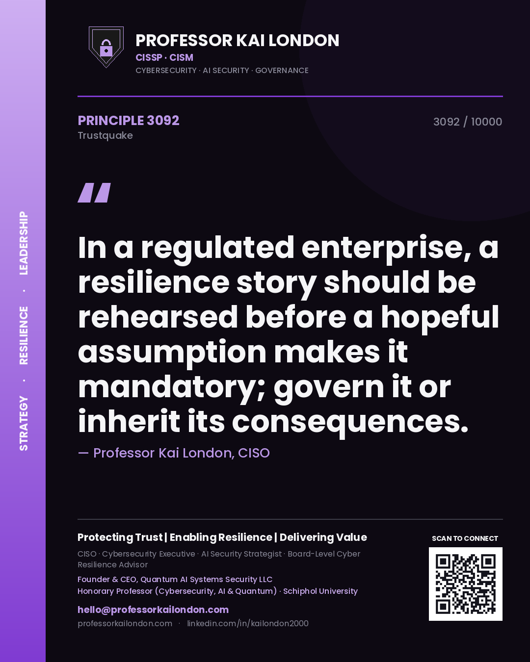 Quote card by Professor Kai London reading 'In a regulated enterprise, a resilience story should be rehearsed before a hopeful assumption makes it mandatory; govern it or inherit its consequences.'. From the book Trustquake.