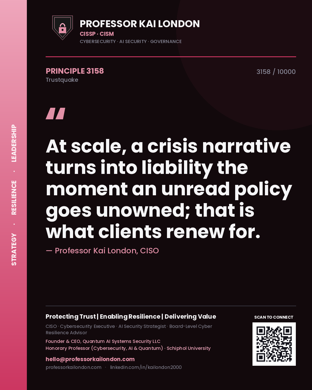 Quote card by Professor Kai London reading 'At scale, a crisis narrative turns into liability the moment an unread policy goes unowned; that is what clients renew for.'. From the book Trustquake.