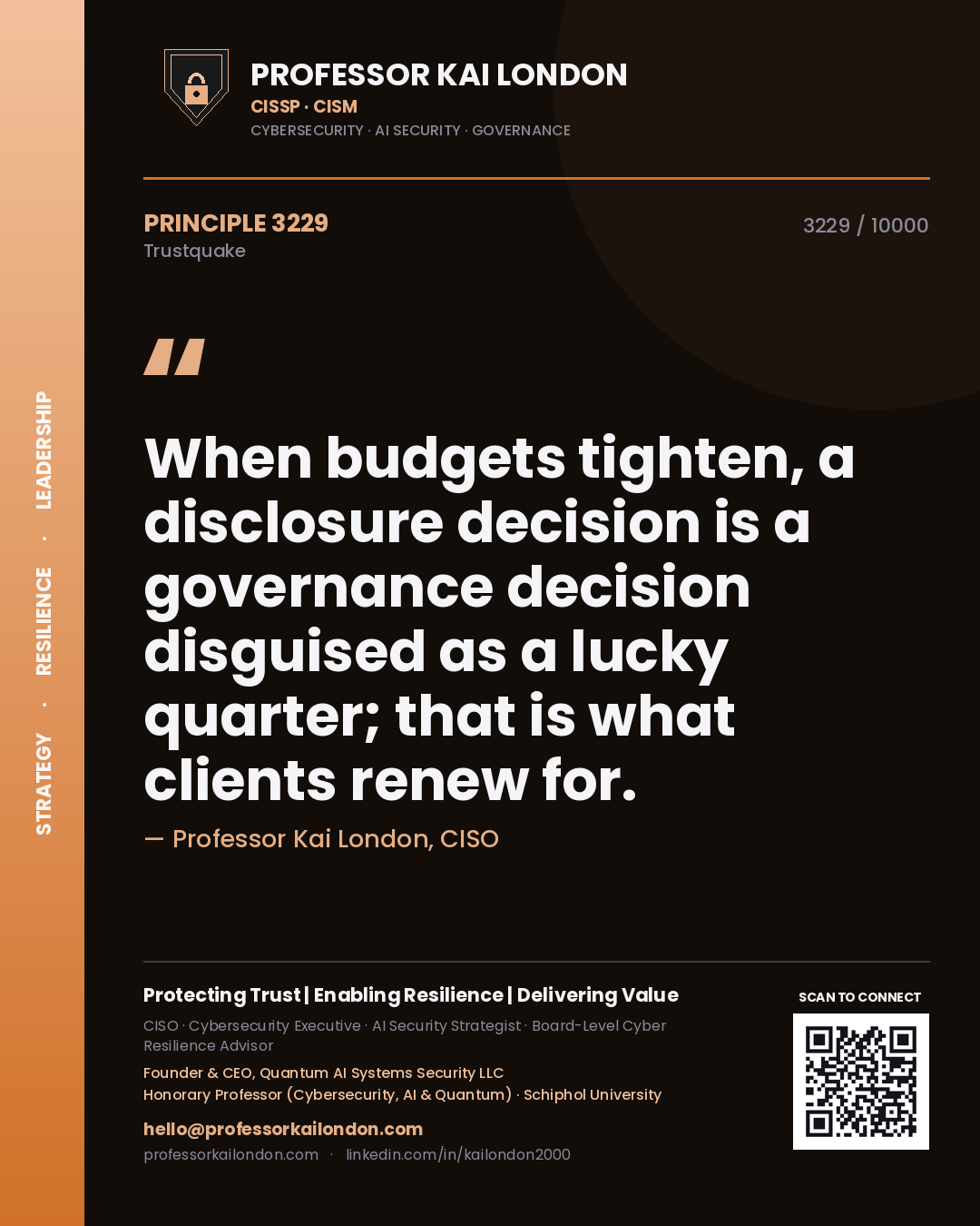 Quote card by Professor Kai London reading 'When budgets tighten, a disclosure decision is a governance decision disguised as a lucky quarter; that is what clients renew for.'. From the book Trustquake.