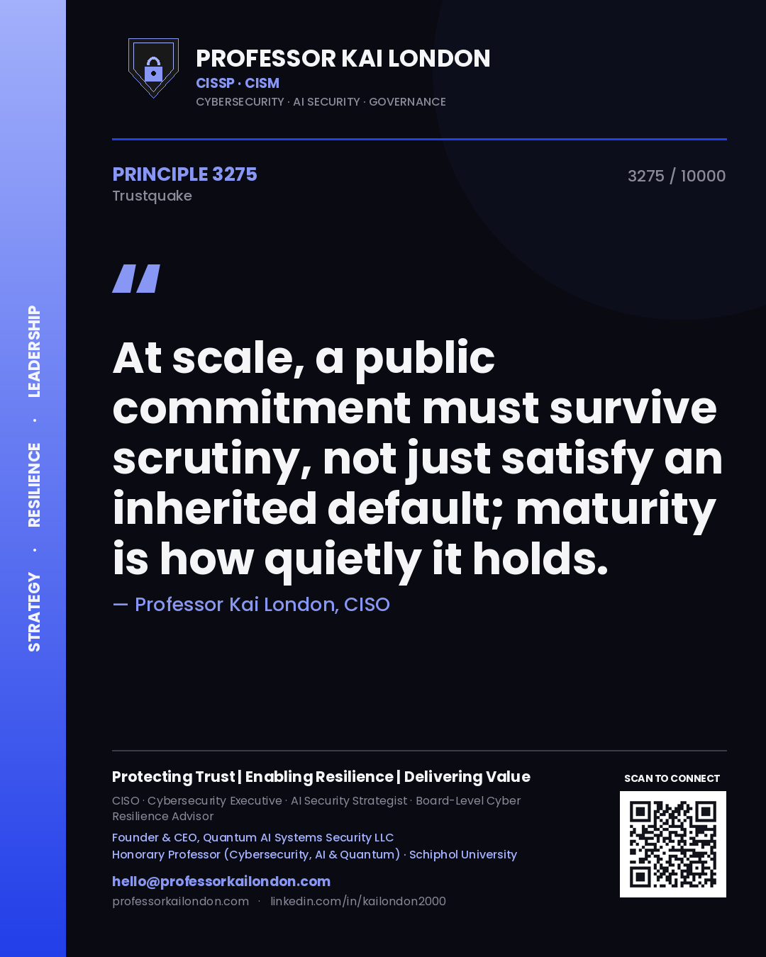 Quote card by Professor Kai London reading 'At scale, a public commitment must survive scrutiny, not just satisfy an inherited default; maturity is how quietly it holds.'. From the book Trustquake.