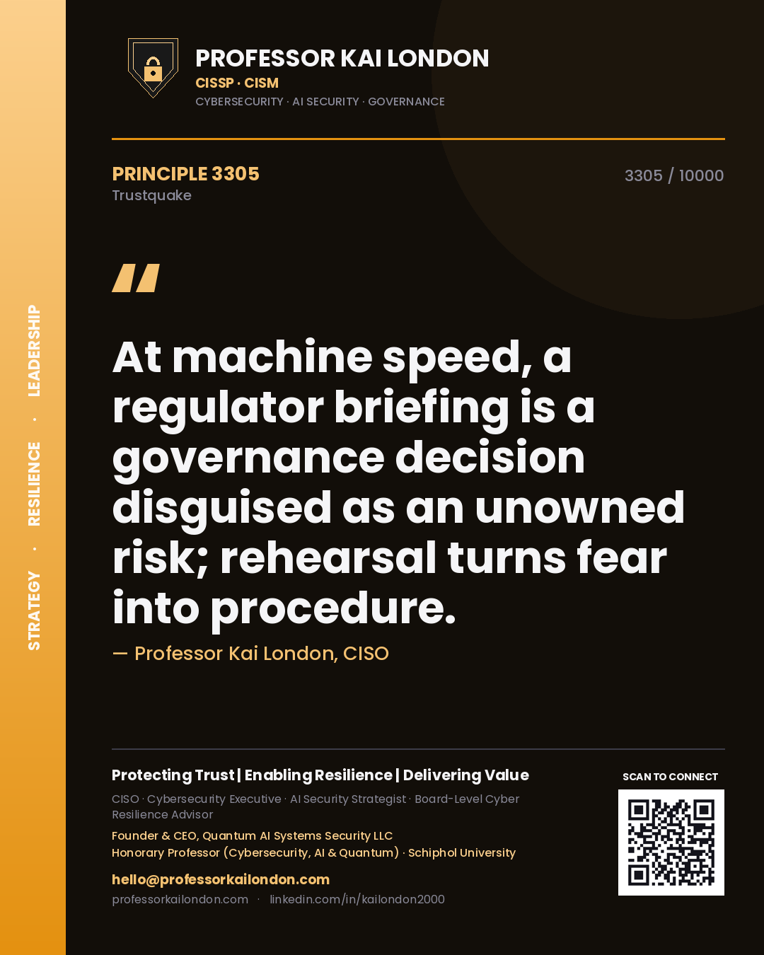Quote card by Professor Kai London reading 'At machine speed, a regulator briefing is a governance decision disguised as an unowned risk; rehearsal turns fear into procedure.'. From the book Trustquake.