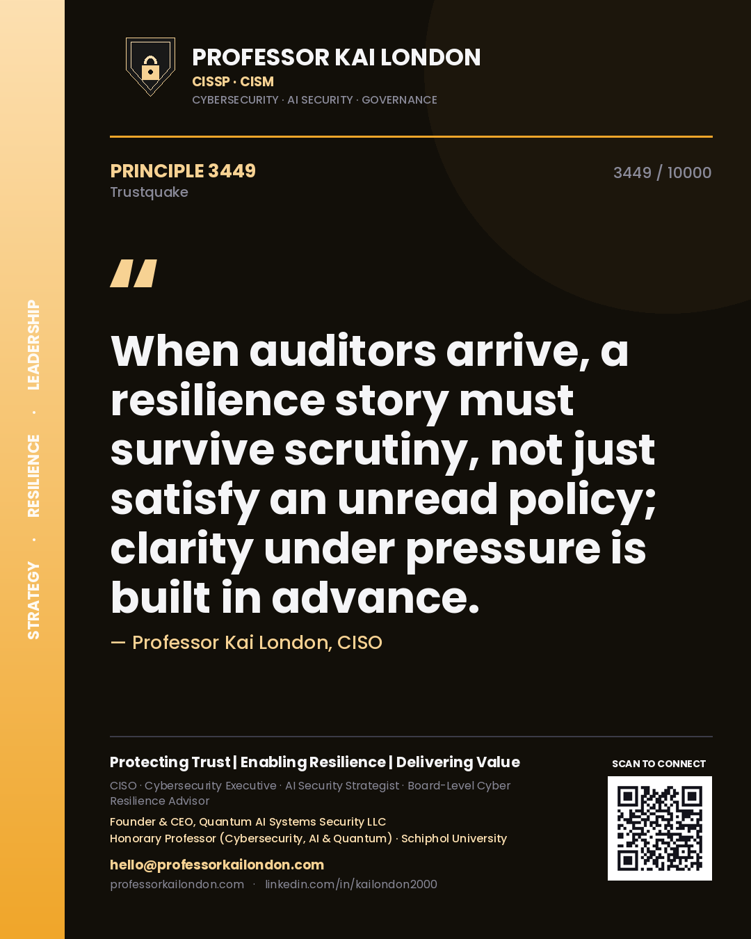 Quote card by Professor Kai London reading 'When auditors arrive, a resilience story must survive scrutiny, not just satisfy an unread policy; clarity under pressure is built in advance.'. From the book Trustquake.