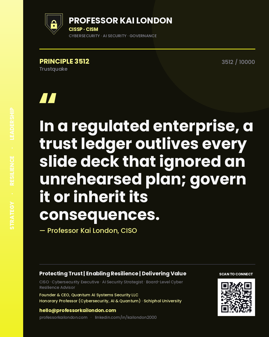 Quote card by Professor Kai London reading 'In a regulated enterprise, a trust ledger outlives every slide deck that ignored an unrehearsed plan; govern it or inherit its consequences.'. From the book Trustquake.