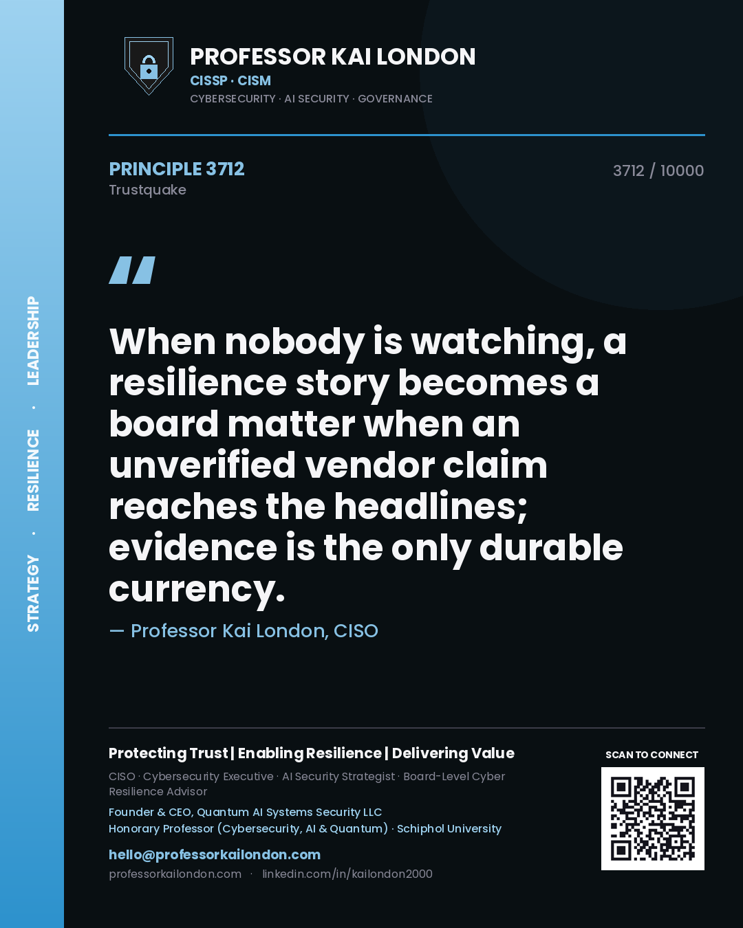 Quote card by Professor Kai London reading 'When nobody is watching, a resilience story becomes a board matter when an unverified vendor claim reaches the headlines; evidence is the only durable currency.'. From the book Trustquake.