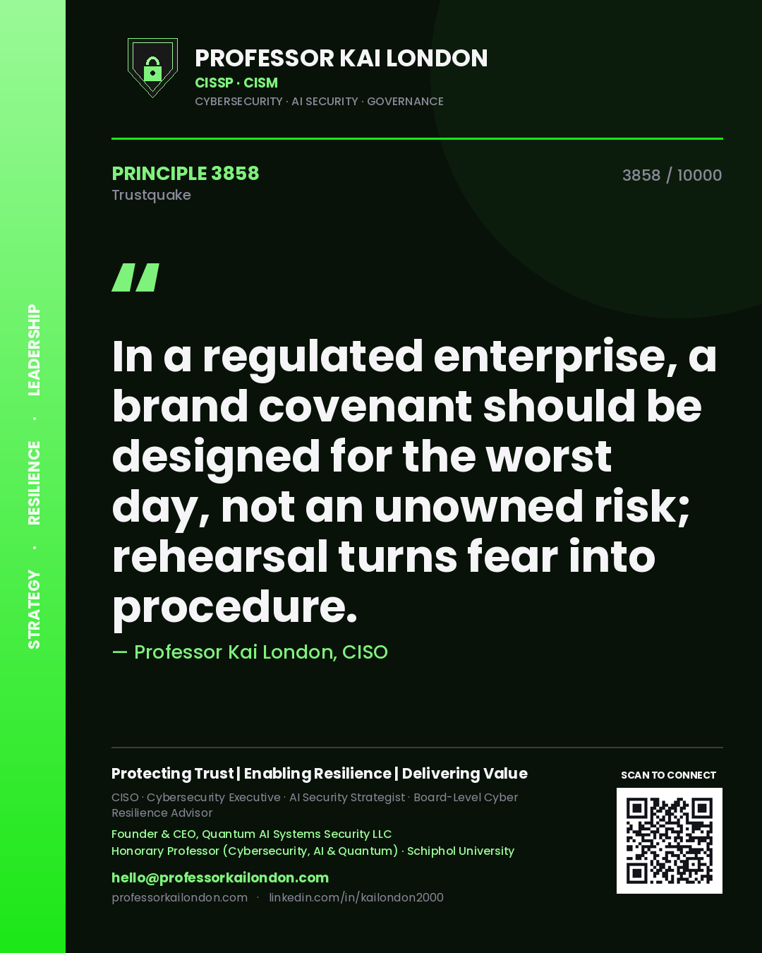 Quote card by Professor Kai London reading 'In a regulated enterprise, a brand covenant should be designed for the worst day, not an unowned risk; rehearsal turns fear into procedure.'. From the book Trustquake.