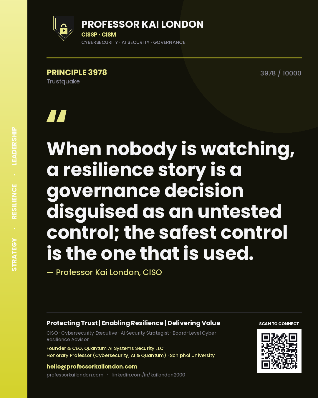 Professor Kai London principle 3978: When nobody is watching, a resilience story is a governance decision disguised as an untested control; the safest control is the one that is used.