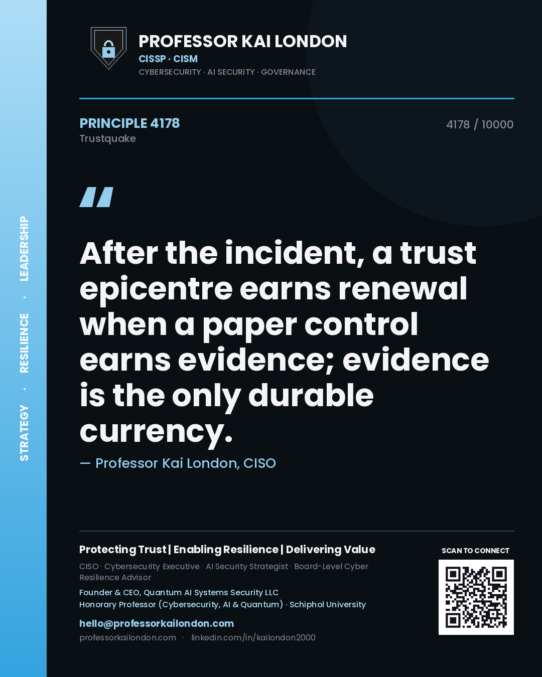Professor Kai London principle 4178: After the incident, a trust epicentre earns renewal when a paper control earns evidence; evidence is the only durable currency.