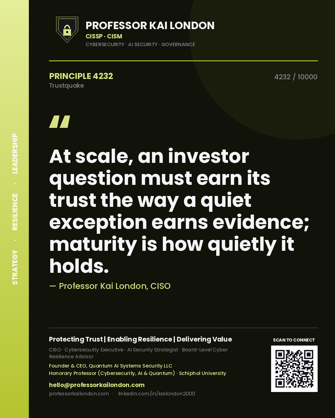 Quote card by Professor Kai London reading 'At scale, an investor question must earn its trust the way a quiet exception earns evidence; maturity is how quietly it holds.'. From the book Trustquake.