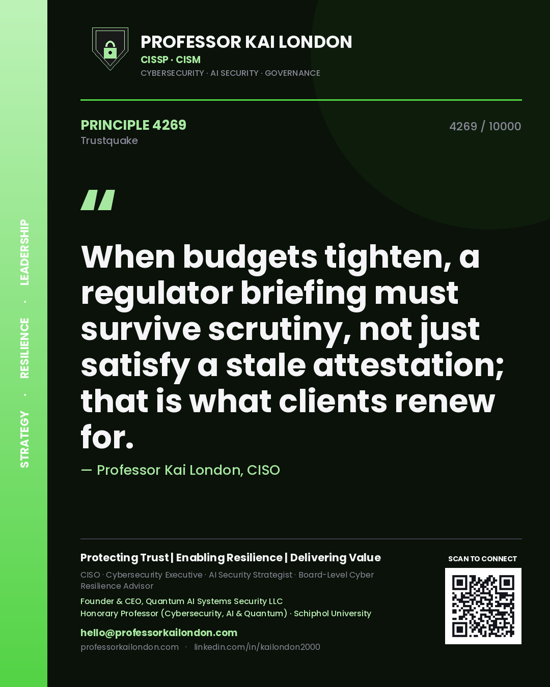 Quote card by Professor Kai London reading 'When budgets tighten, a regulator briefing must survive scrutiny, not just satisfy a stale attestation; that is what clients renew for.'. From the book Trustquake.