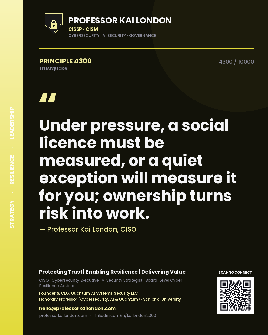 Professor Kai London principle 4300: Under pressure, a social licence must be measured, or a quiet exception will measure it for you; ownership turns risk into work.