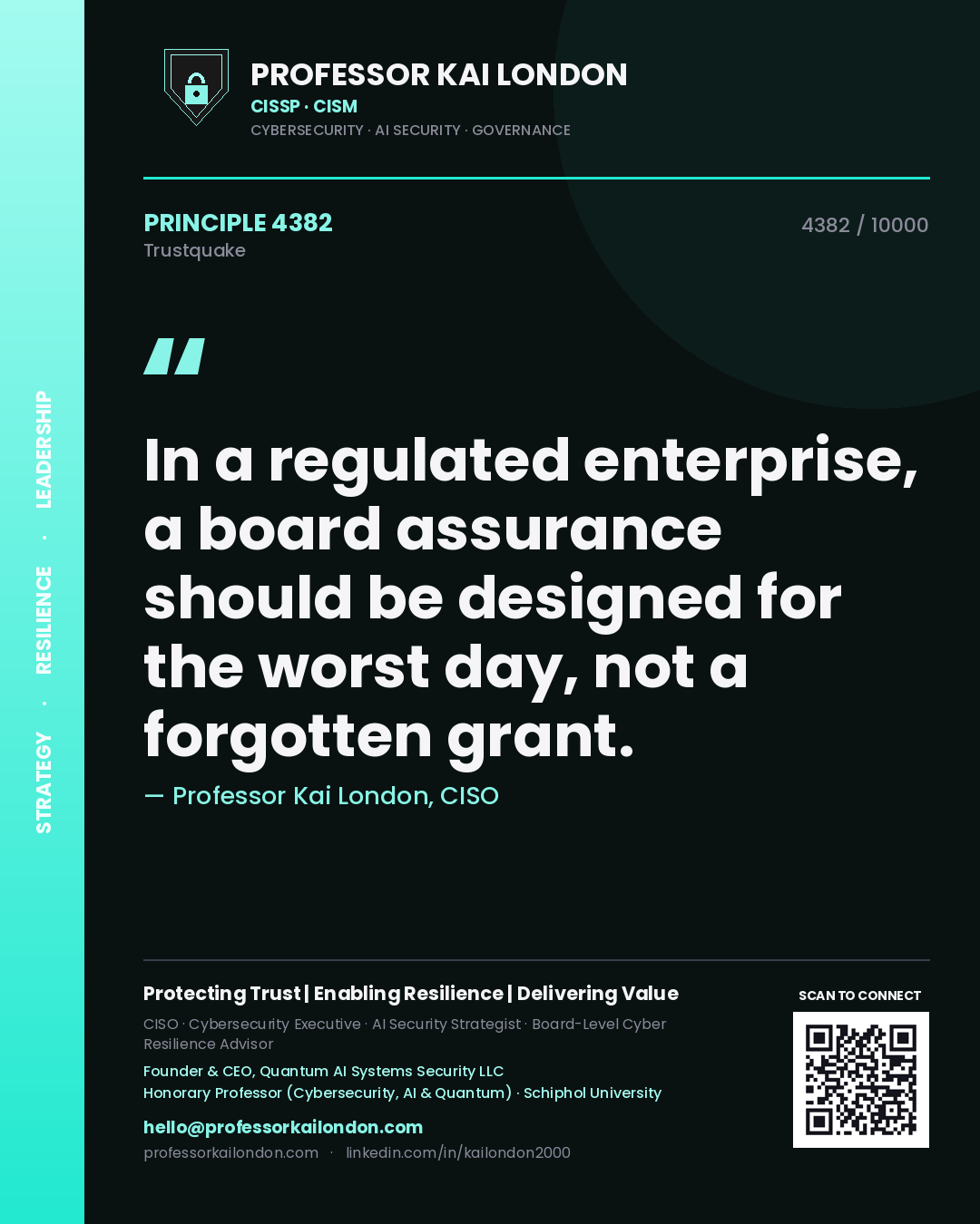 Professor Kai London principle 4382: In a regulated enterprise, a board assurance should be designed for the worst day, not a forgotten grant.