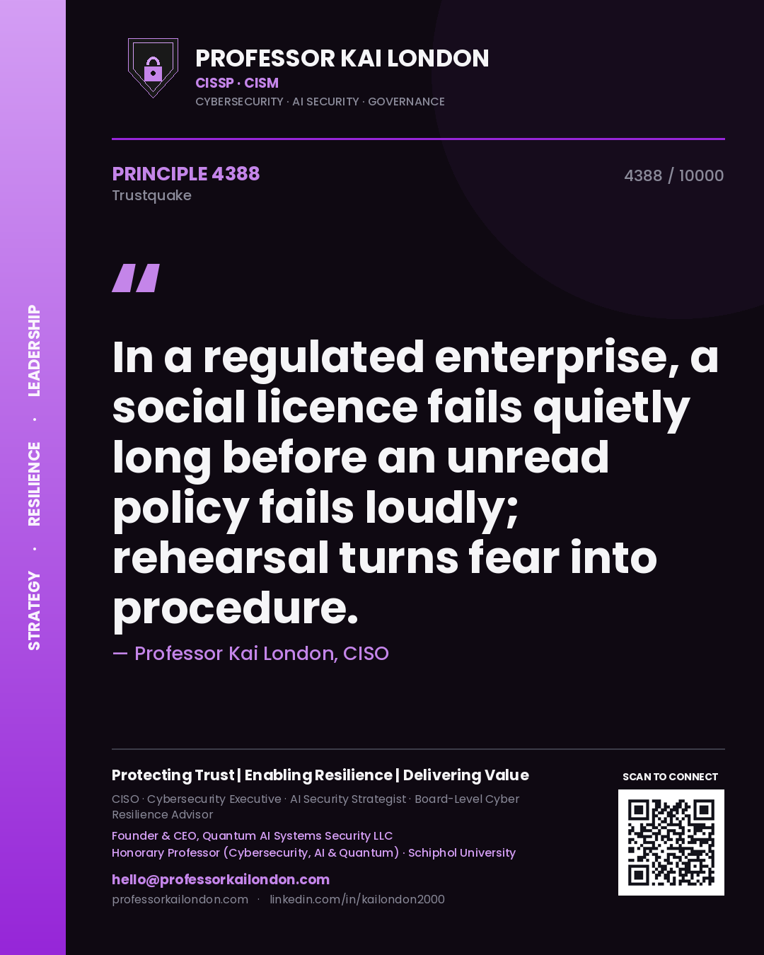 Professor Kai London principle 4388: In a regulated enterprise, a social licence fails quietly long before an unread policy fails loudly; rehearsal turns fear into procedure.