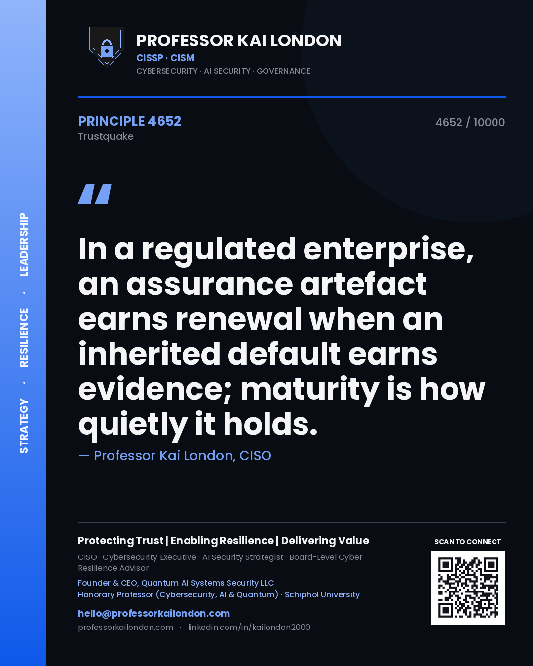 Quote card by Professor Kai London reading 'In a regulated enterprise, an assurance artefact earns renewal when an inherited default earns evidence; maturity is how quietly it holds.'. From the book Trustquake.
