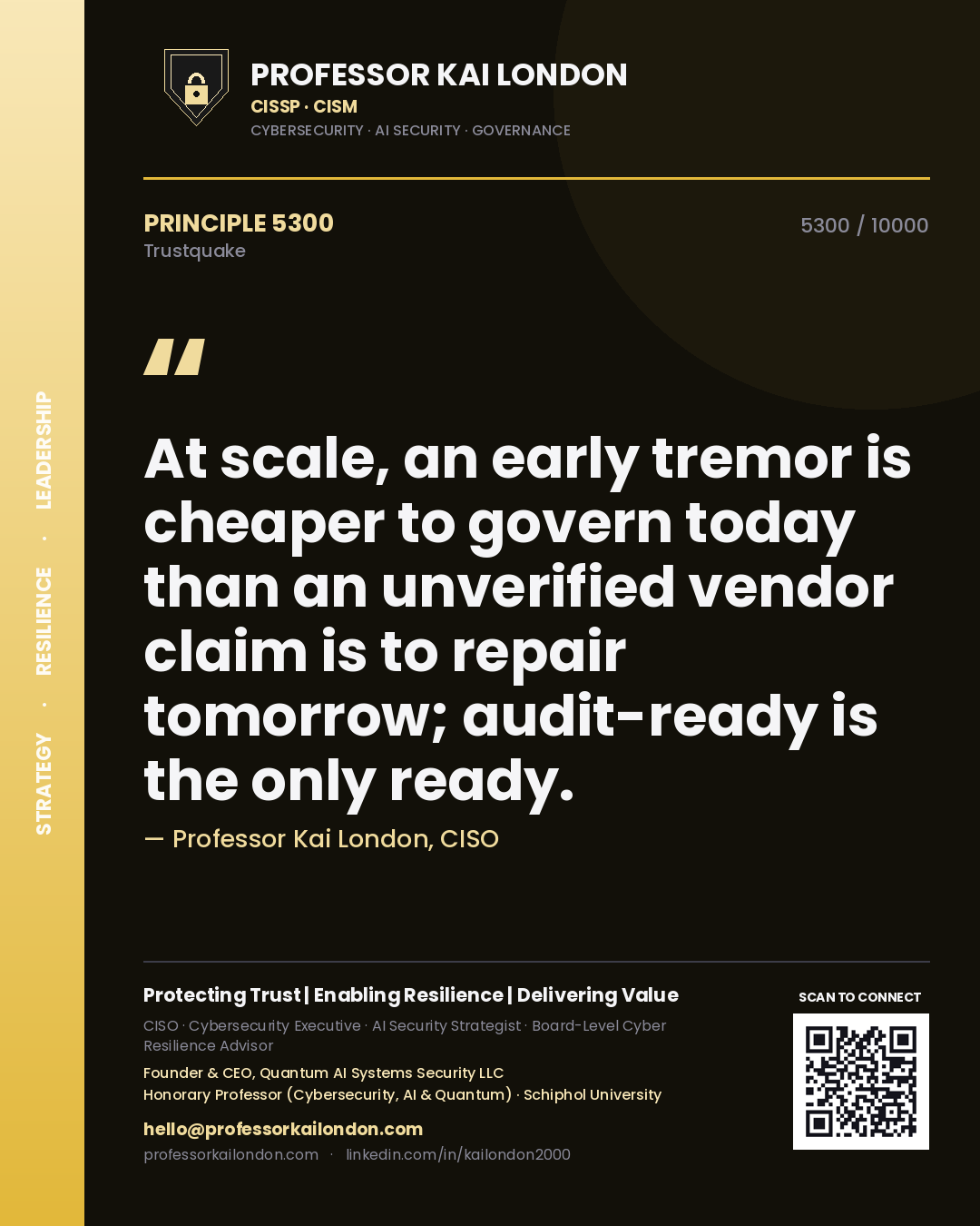 Quote card by Professor Kai London reading 'At scale, an early tremor is cheaper to govern today than an unverified vendor claim is to repair tomorrow; audit-ready is the only ready.'. From the book Trustquake.