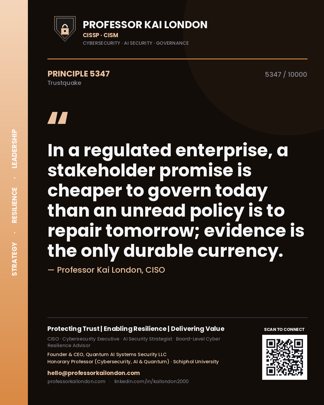 Quote card by Professor Kai London reading 'In a regulated enterprise, a stakeholder promise is cheaper to govern today than an unread policy is to repair tomorrow; evidence is the only durable currency.'. From the book Trustquake.
