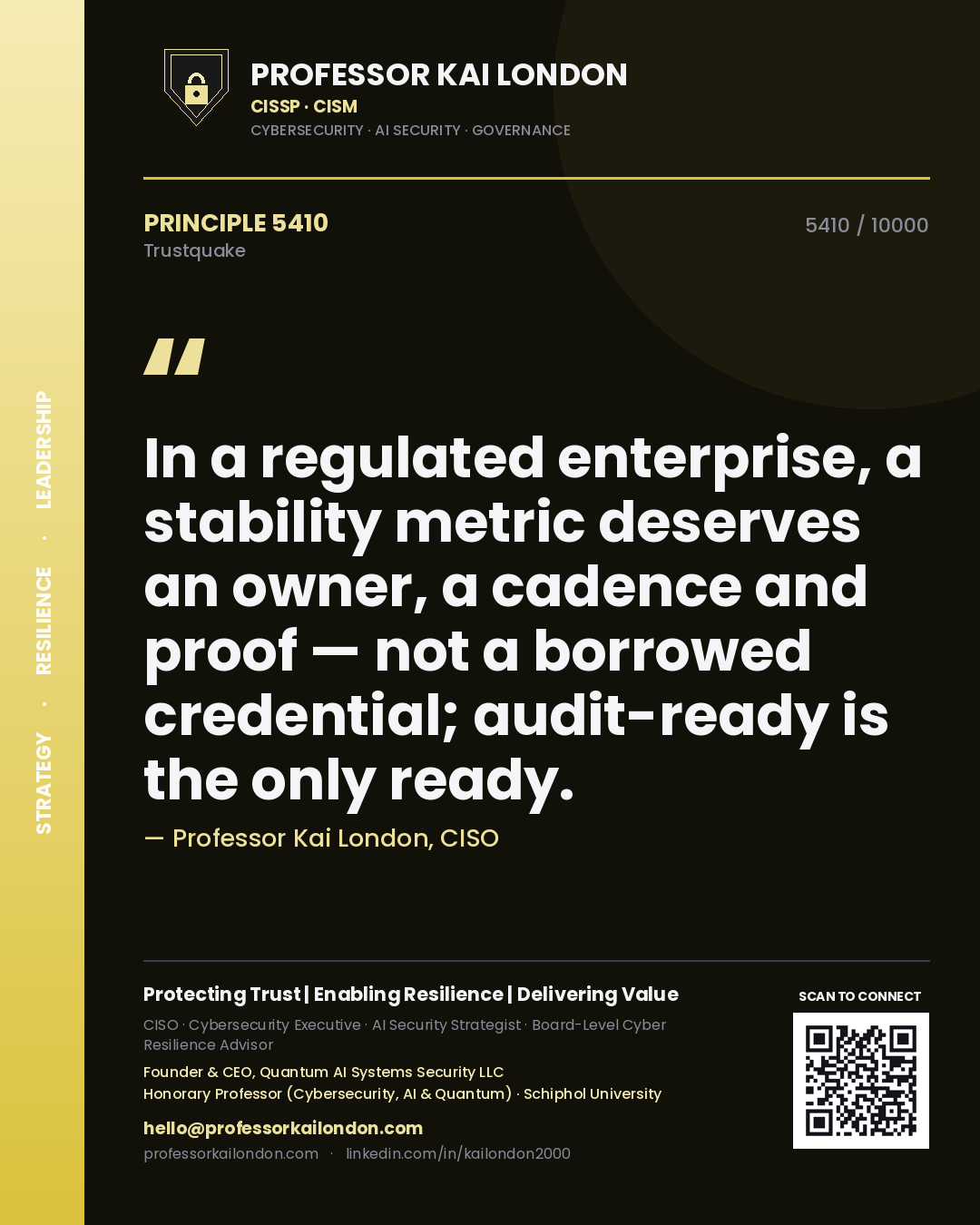 Quote card by Professor Kai London reading 'In a regulated enterprise, a stability metric deserves an owner, a cadence and proof — not a borrowed credential; audit-ready is the only ready.'. From the book Trustquake.