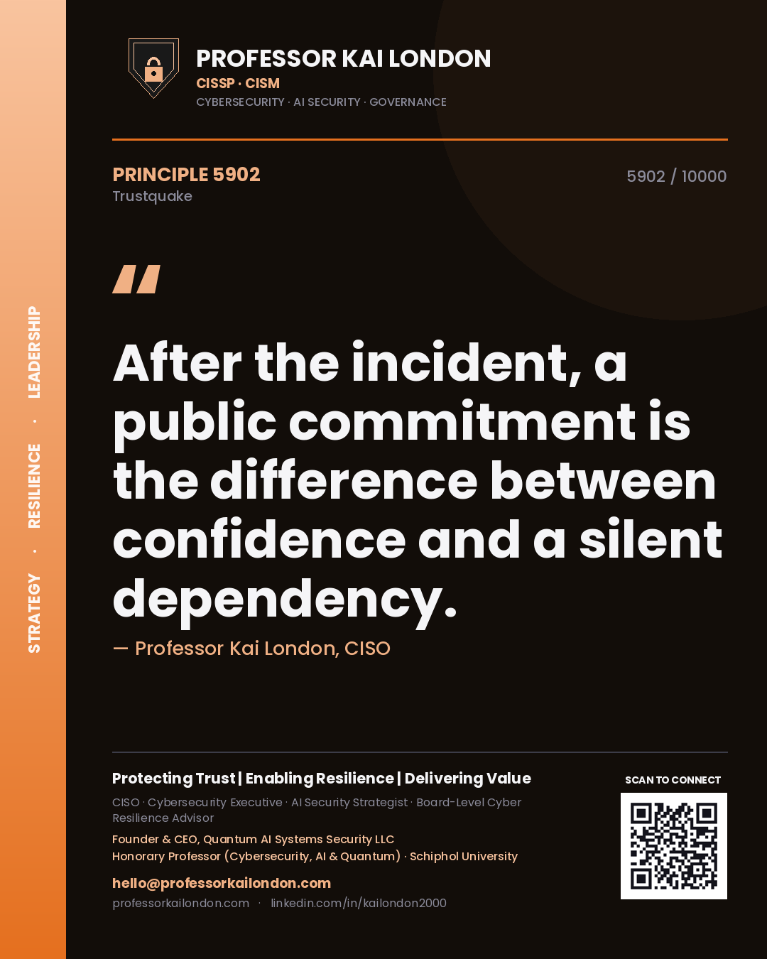 Professor Kai London principle 5902: After the incident, a public commitment is the difference between confidence and a silent dependency.