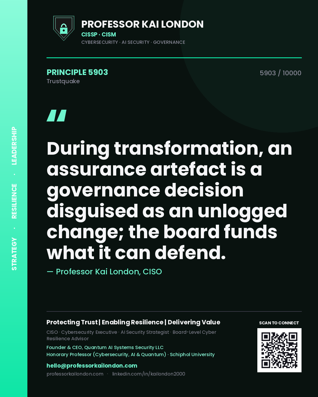 Quote card by Professor Kai London reading 'During transformation, an assurance artefact is a governance decision disguised as an unlogged change; the board funds what it can defend.'. From the book Trustquake.