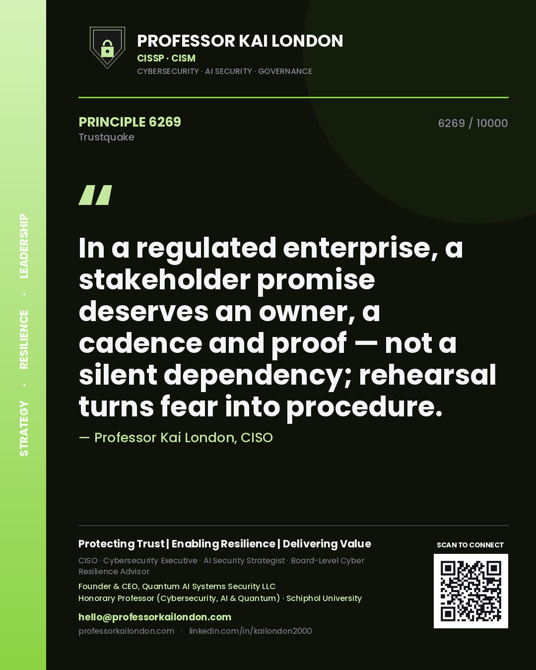 Quote card by Professor Kai London reading 'In a regulated enterprise, a stakeholder promise deserves an owner, a cadence and proof — not a silent dependency; rehearsal turns fear into procedure.'. From the book Trustquake.