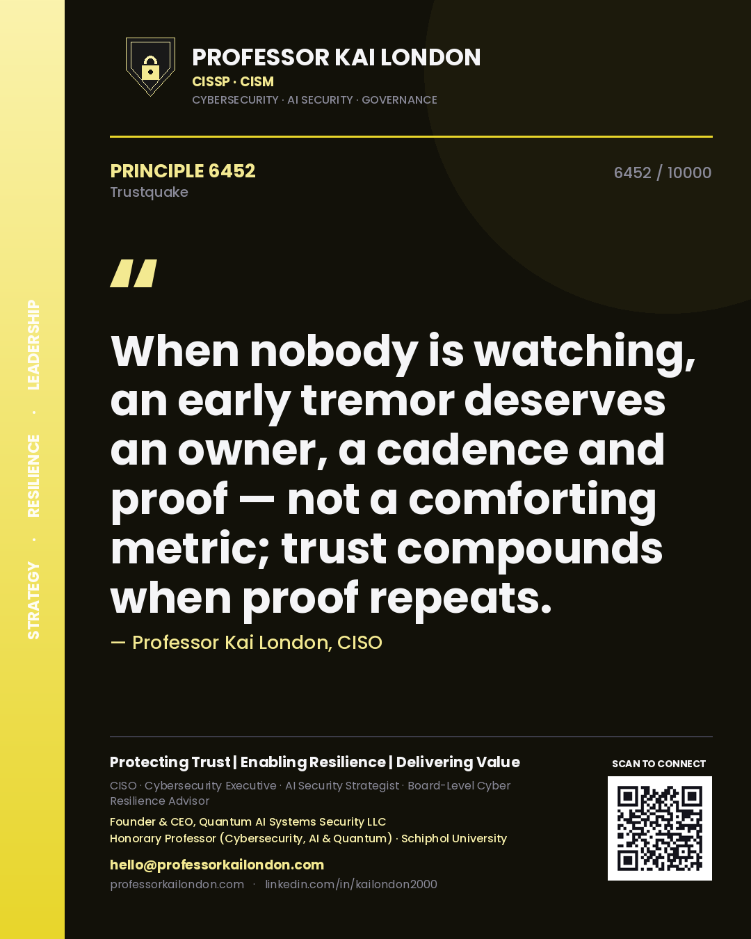 Quote card by Professor Kai London reading 'When nobody is watching, an early tremor deserves an owner, a cadence and proof — not a comforting metric; trust compounds when proof repeats.'. From the book Trustquake.