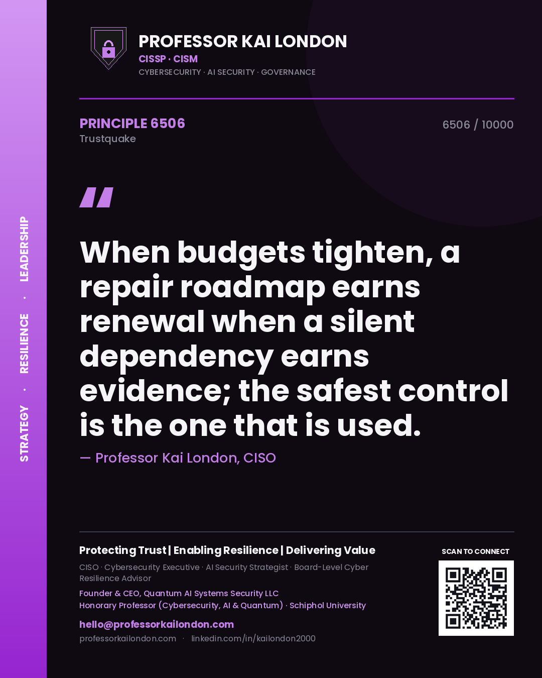 Quote card by Professor Kai London reading 'When budgets tighten, a repair roadmap earns renewal when a silent dependency earns evidence; the safest control is the one that is used.'. From the book Trustquake.