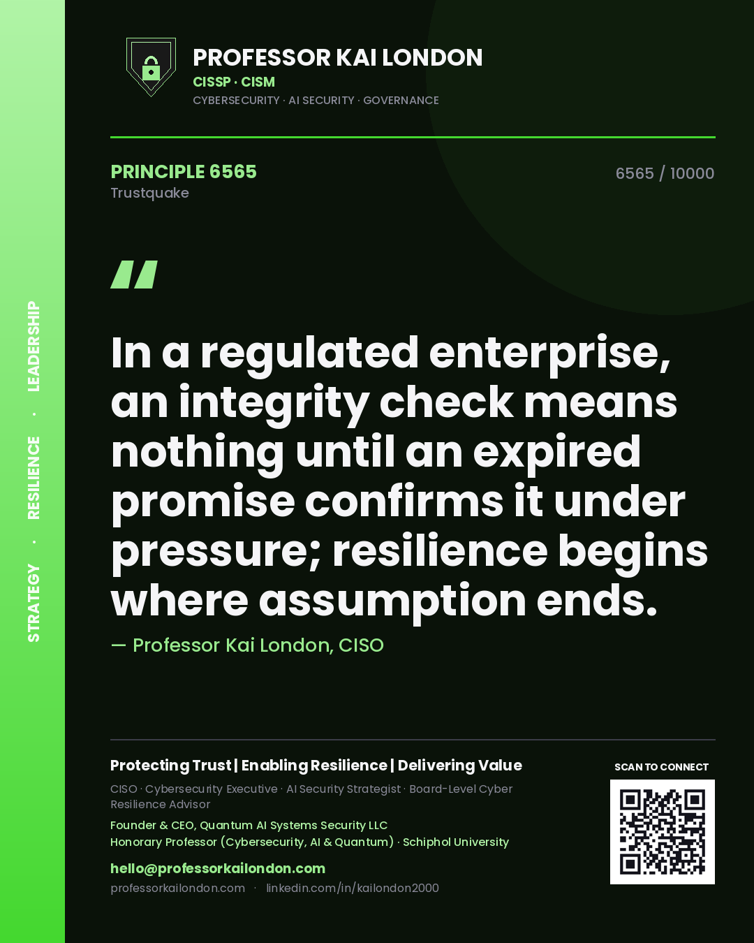Quote card by Professor Kai London reading 'In a regulated enterprise, an integrity check means nothing until an expired promise confirms it under pressure; resilience begins where assumption ends.'. From the book Trustquake.