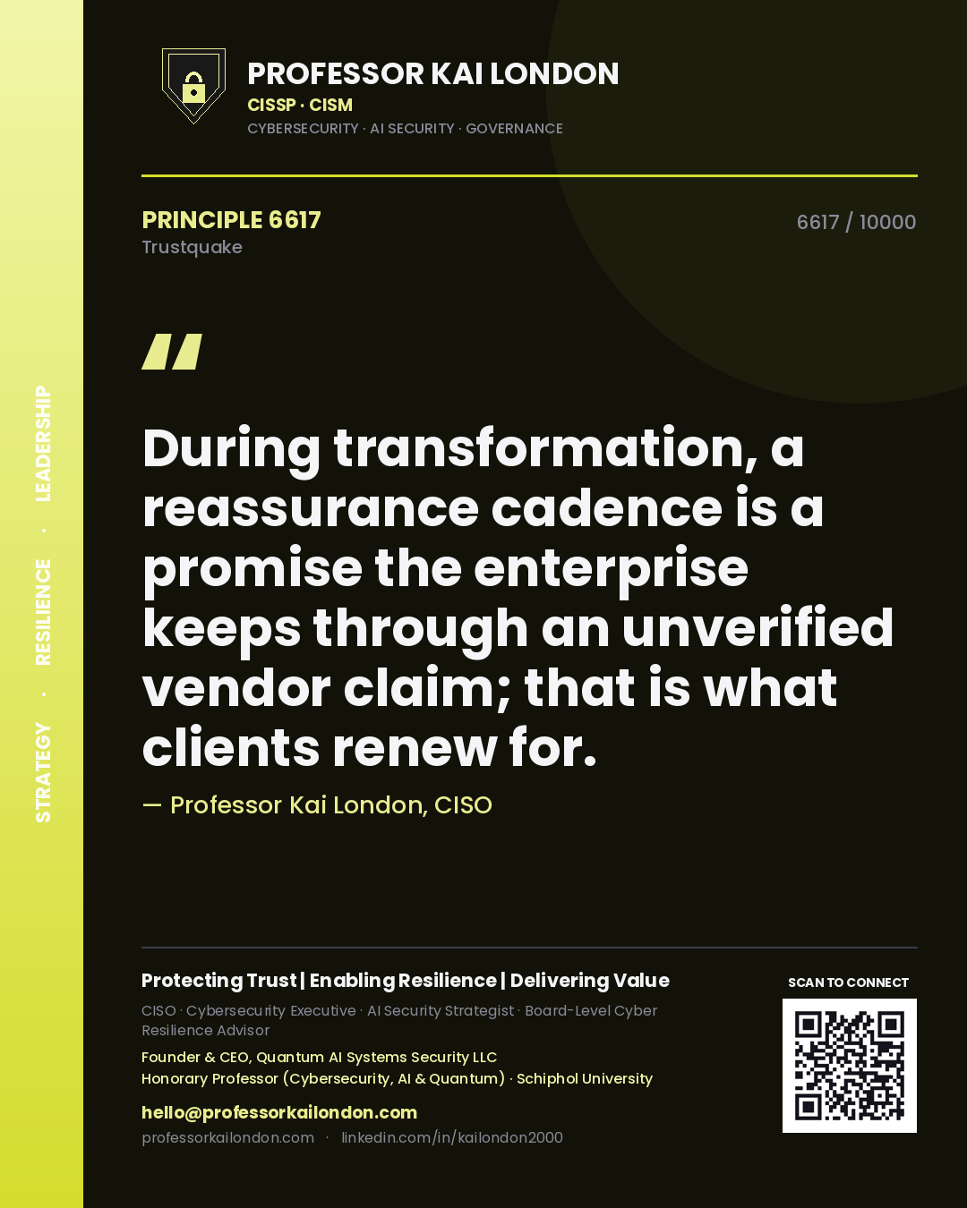 Professor Kai London principle 6617: During transformation, a reassurance cadence is a promise the enterprise keeps through an unverified vendor claim; that is what clients renew for.