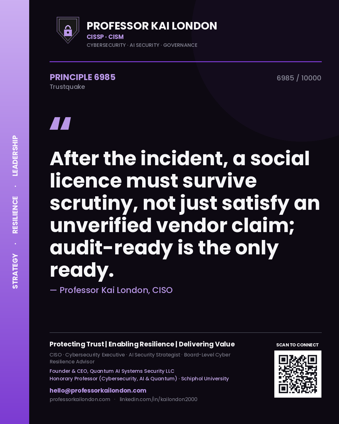 Quote card by Professor Kai London reading 'After the incident, a social licence must survive scrutiny, not just satisfy an unverified vendor claim; audit-ready is the only ready.'. From the book Trustquake.