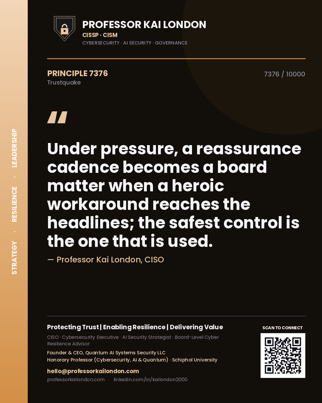 Quote card by Professor Kai London reading 'Under pressure, a reassurance cadence becomes a board matter when a heroic workaround reaches the headlines; the safest control is the one that is used.'. From the book Trustquake.