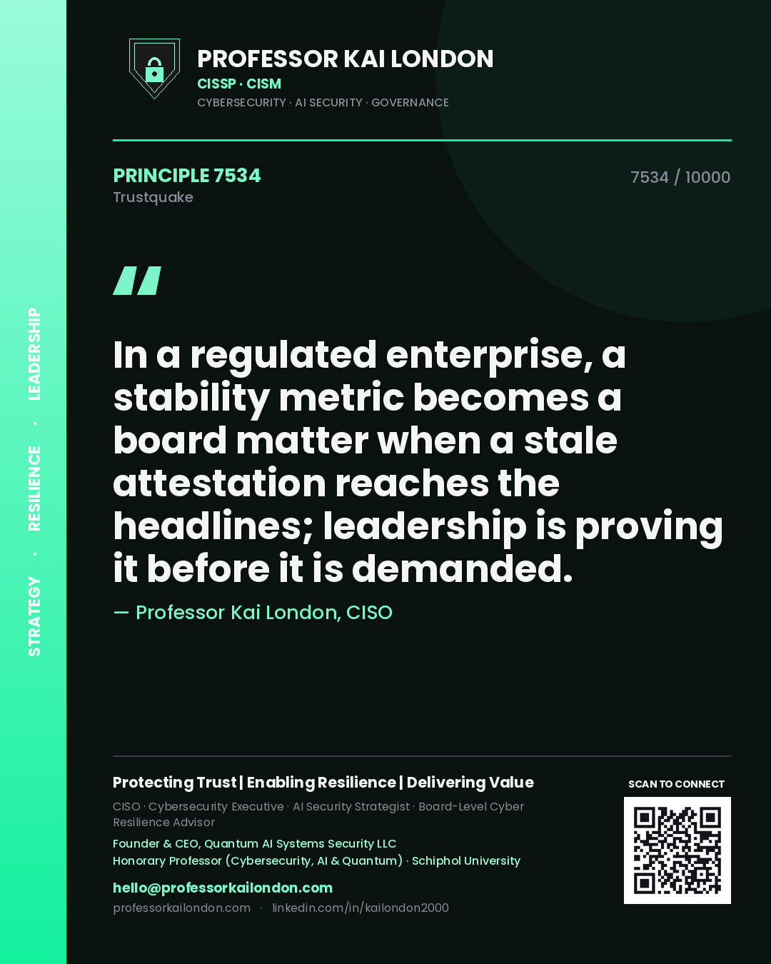 Quote card by Professor Kai London reading 'In a regulated enterprise, a stability metric becomes a board matter when a stale attestation reaches the headlines; leadership is proving it before it is demanded.'. From the book Trustquake.