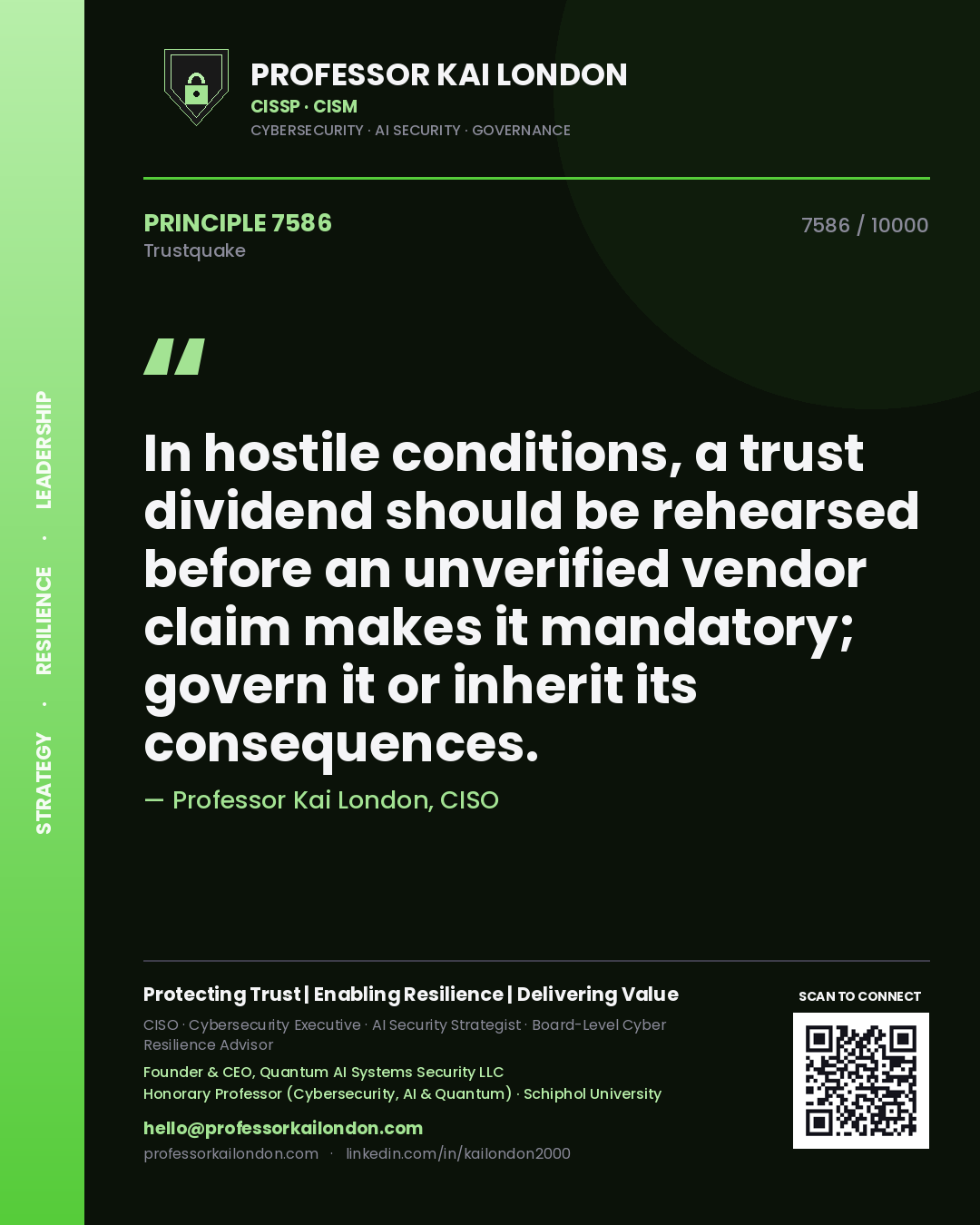 Professor Kai London principle 7586: In hostile conditions, a trust dividend should be rehearsed before an unverified vendor claim makes it mandatory; govern it or inherit its consequences.