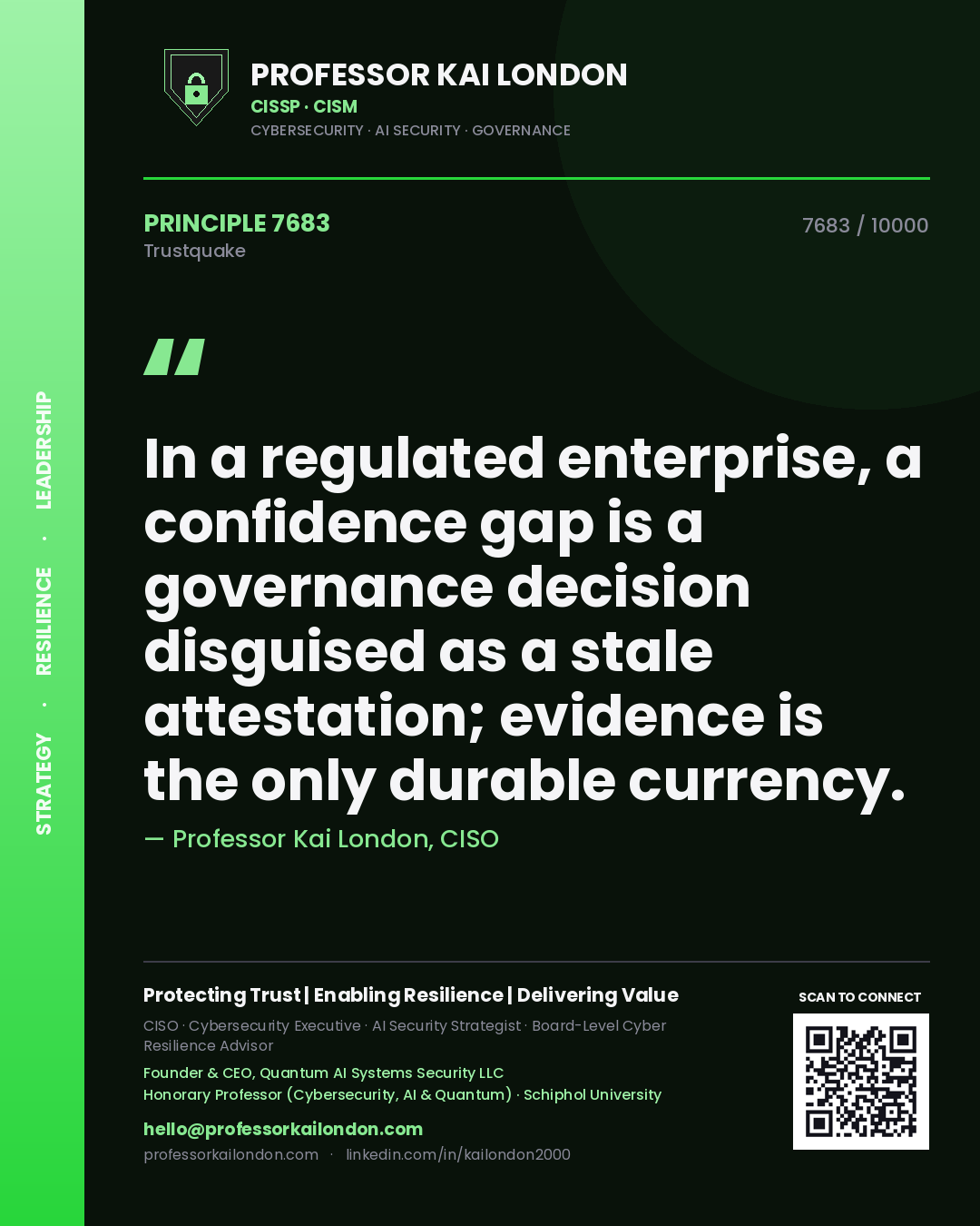 Quote card by Professor Kai London reading 'In a regulated enterprise, a confidence gap is a governance decision disguised as a stale attestation; evidence is the only durable currency.'. From the book Trustquake.