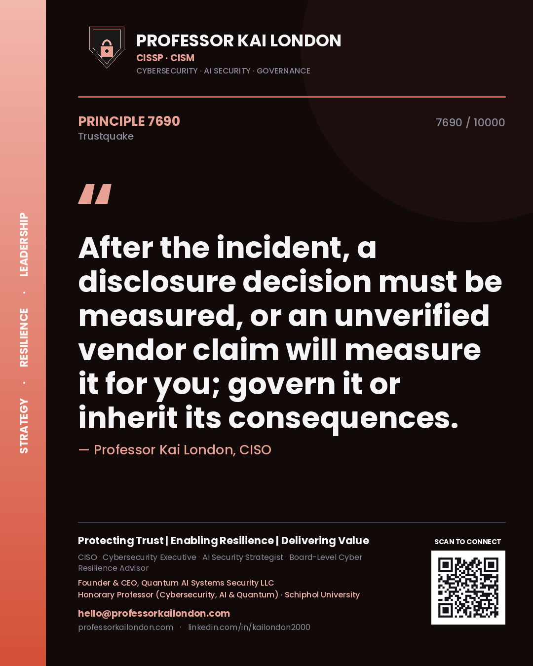 Quote card by Professor Kai London reading 'After the incident, a disclosure decision must be measured, or an unverified vendor claim will measure it for you; govern it or inherit its consequences.'. From the book Trustquake.