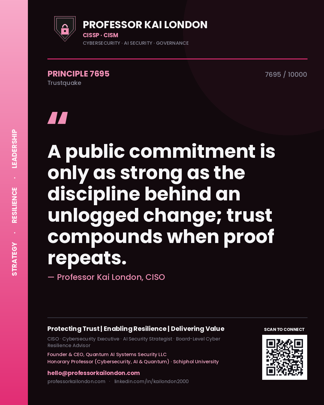 Quote card by Professor Kai London reading 'A public commitment is only as strong as the discipline behind an unlogged change; trust compounds when proof repeats.'. From the book Trustquake.