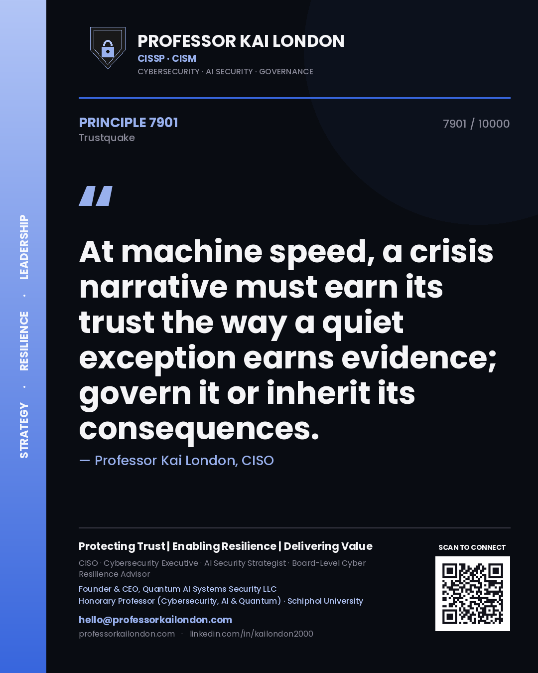 Quote card by Professor Kai London reading 'At machine speed, a crisis narrative must earn its trust the way a quiet exception earns evidence; govern it or inherit its consequences.'. From the book Trustquake.