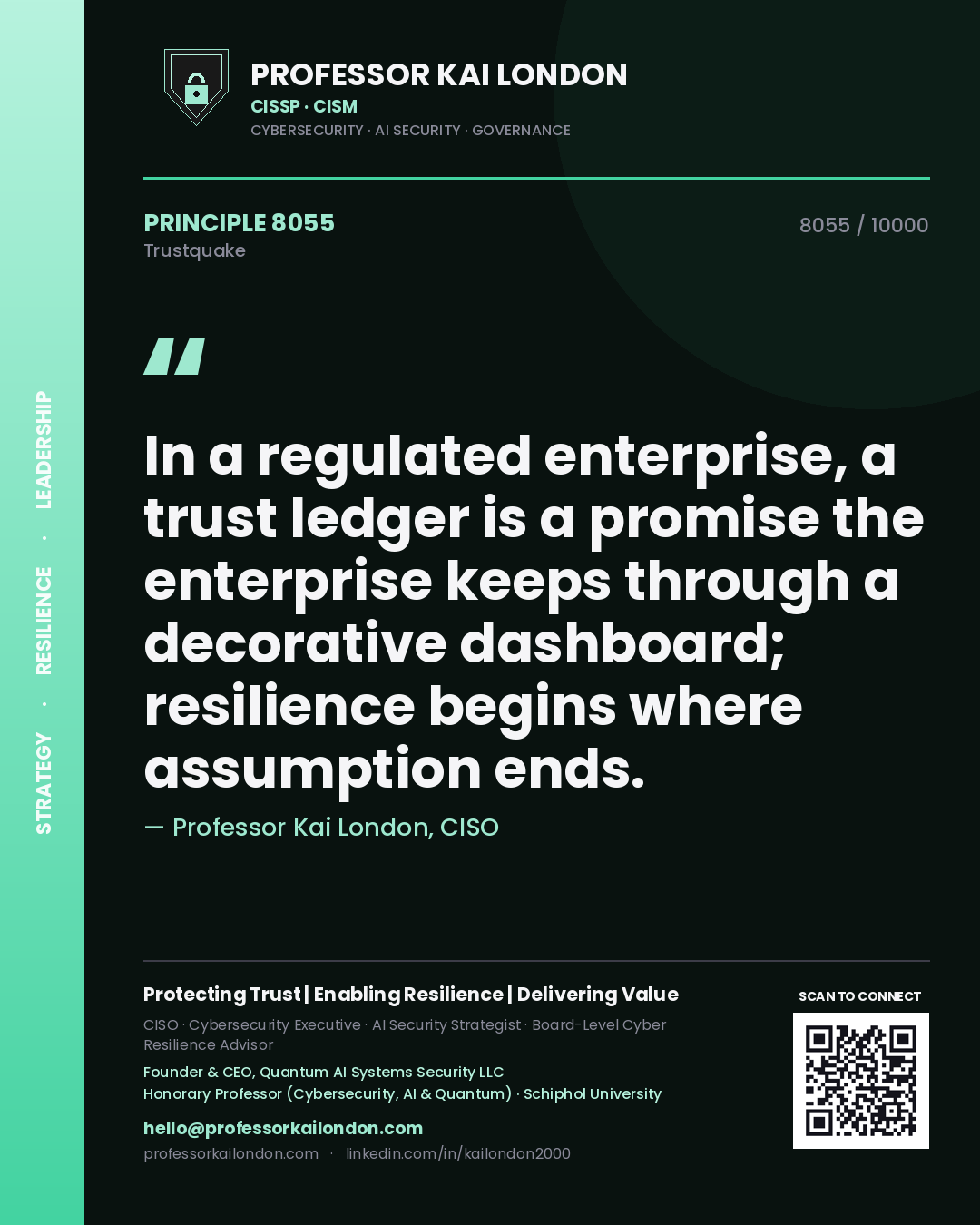 Quote card by Professor Kai London reading 'In a regulated enterprise, a trust ledger is a promise the enterprise keeps through a decorative dashboard; resilience begins where assumption ends.'. From the book Trustquake.