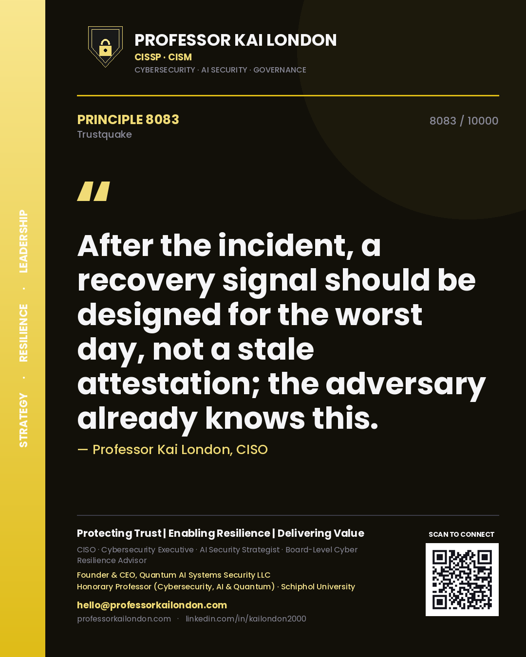 Quote card by Professor Kai London reading 'After the incident, a recovery signal should be designed for the worst day, not a stale attestation; the adversary already knows this.'. From the book Trustquake.