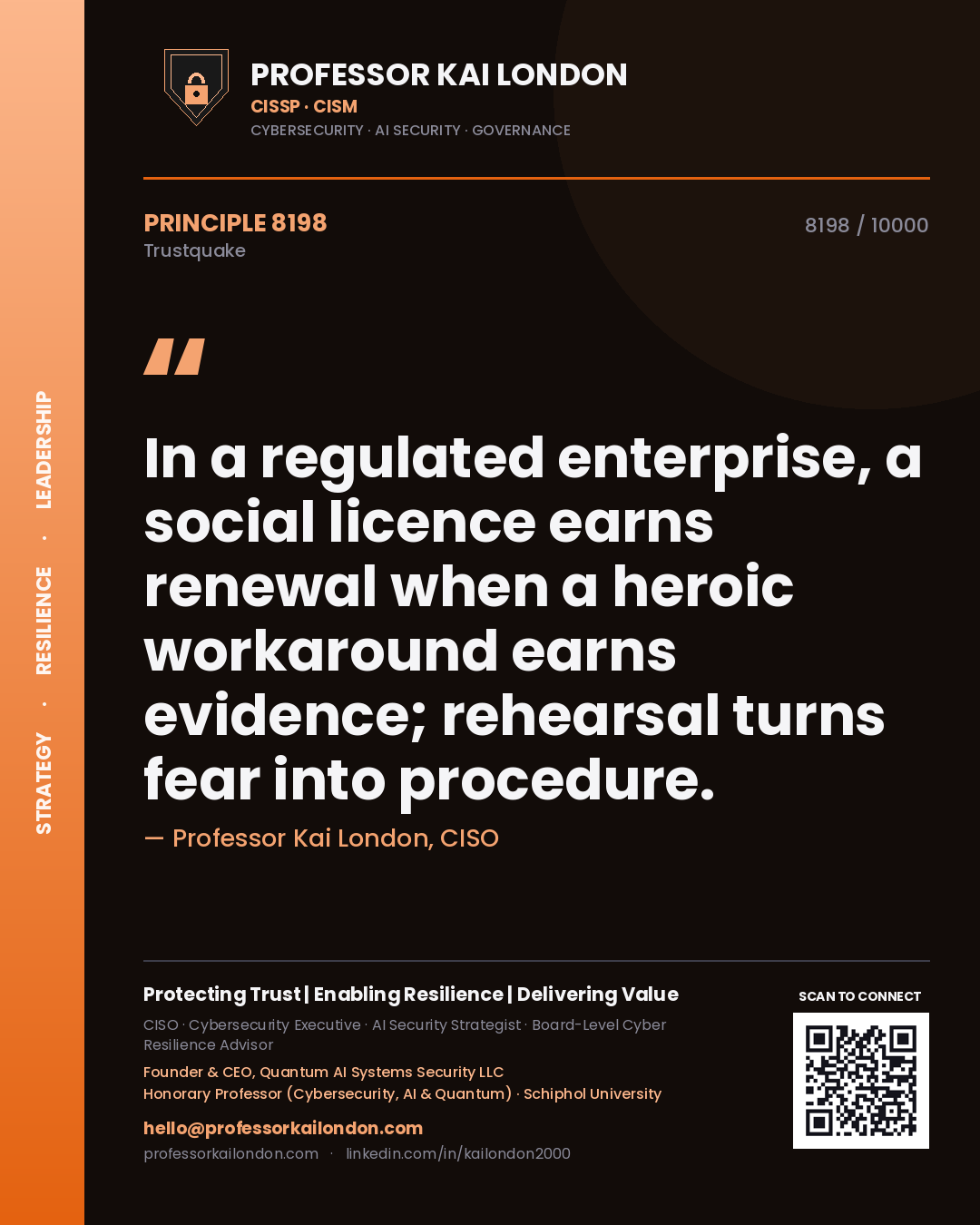 Professor Kai London principle 8198: In a regulated enterprise, a social licence earns renewal when a heroic workaround earns evidence; rehearsal turns fear into procedure.