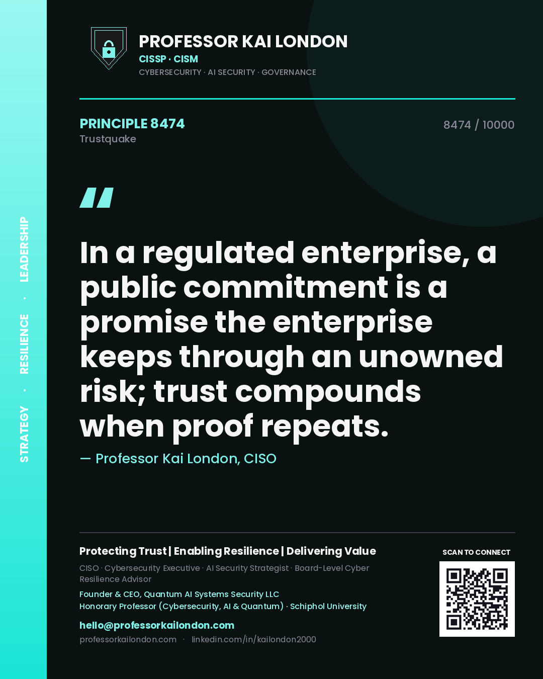 Quote card by Professor Kai London reading 'In a regulated enterprise, a public commitment is a promise the enterprise keeps through an unowned risk; trust compounds when proof repeats.'. From the book Trustquake.