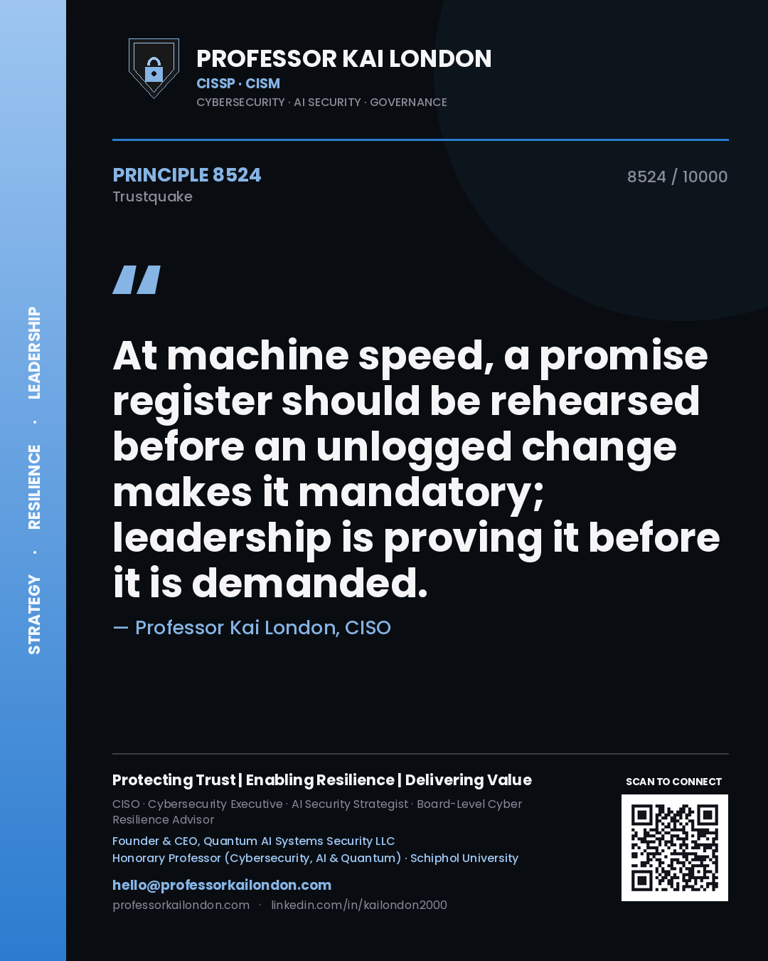 Quote card by Professor Kai London reading 'At machine speed, a promise register should be rehearsed before an unlogged change makes it mandatory; leadership is proving it before it is demanded.'. From the book Trustquake.
