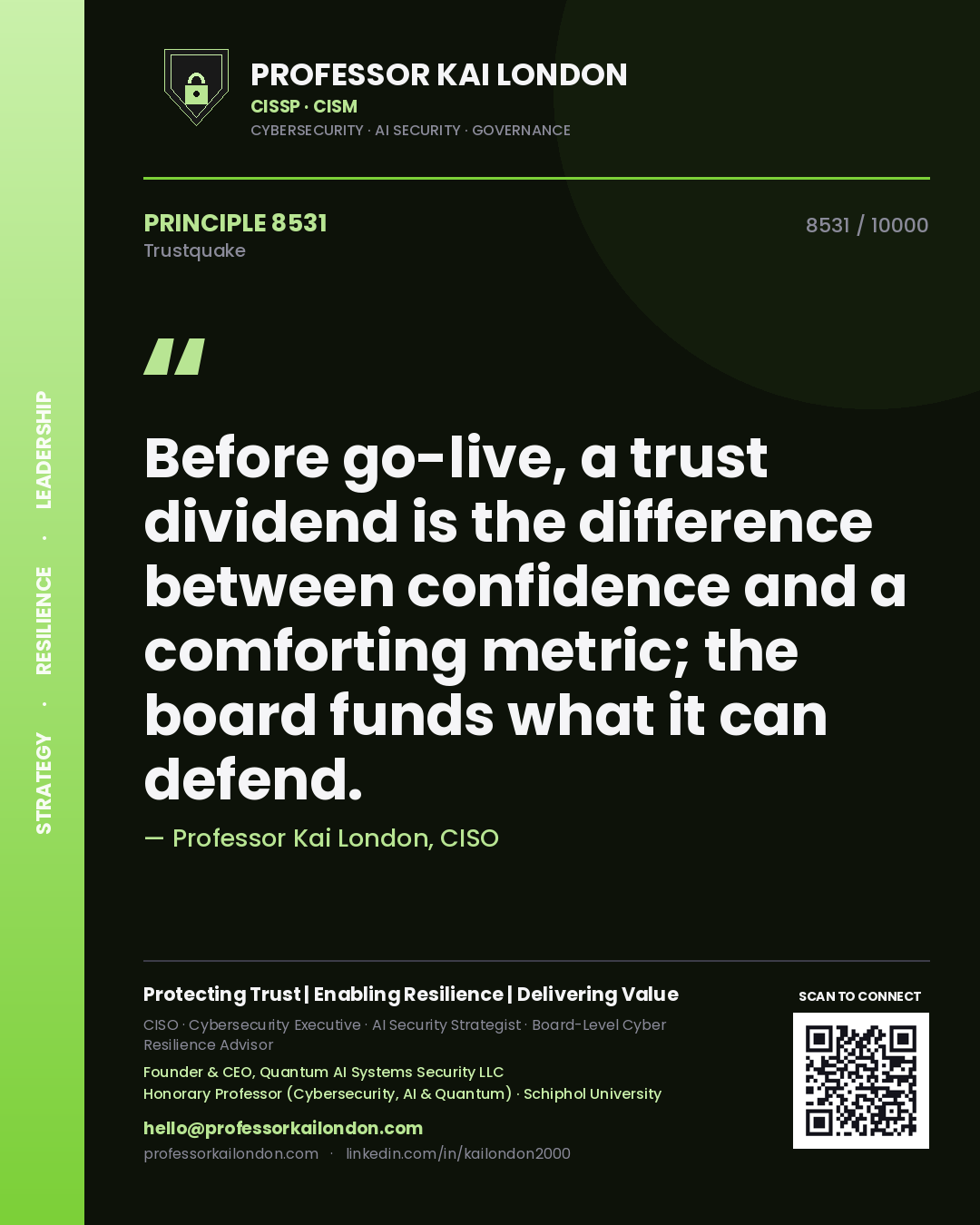 Professor Kai London principle 8531: Before go-live, a trust dividend is the difference between confidence and a comforting metric; the board funds what it can defend.