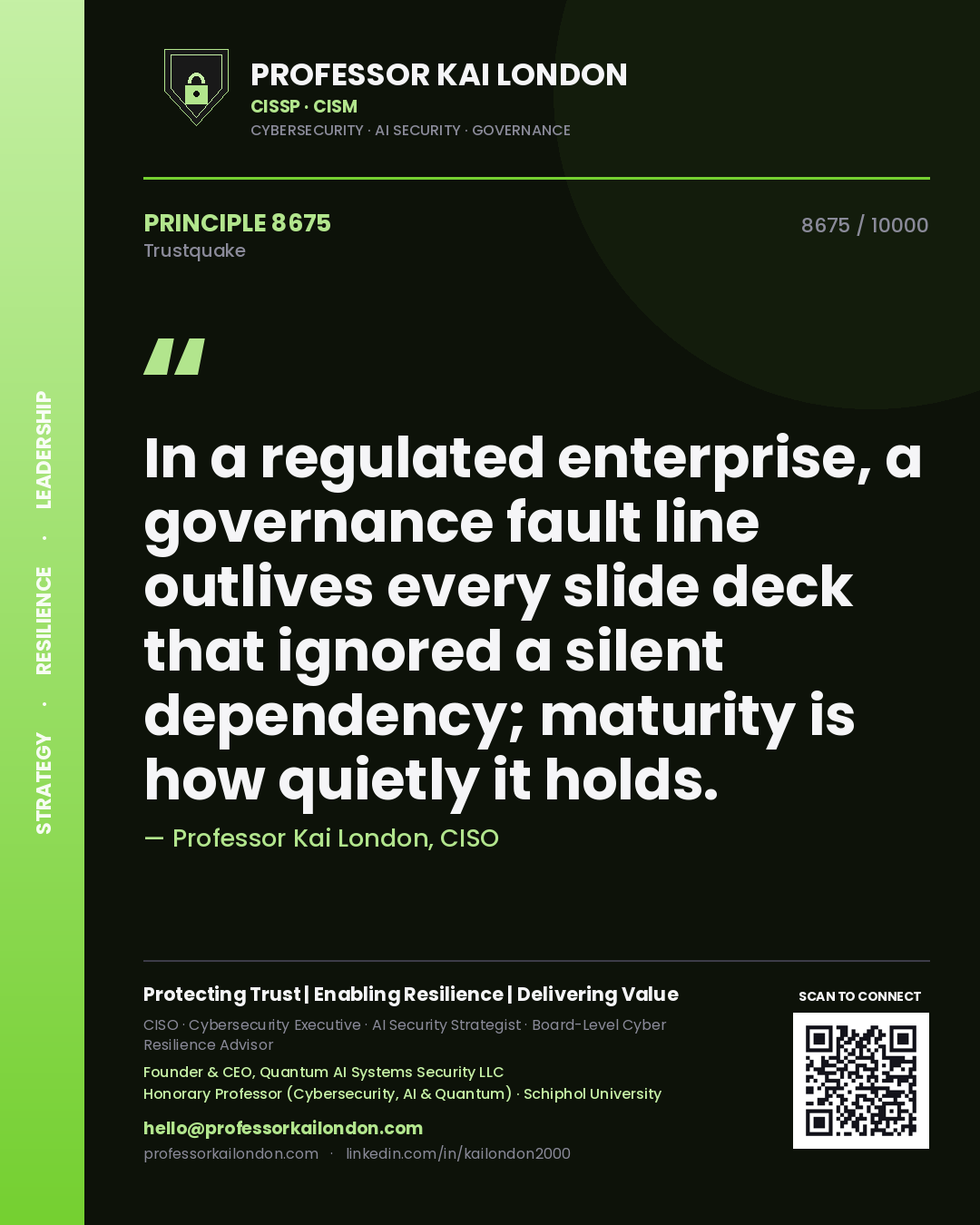 Professor Kai London principle 8675: In a regulated enterprise, a governance fault line outlives every slide deck that ignored a silent dependency; maturity is how quietly it holds.
