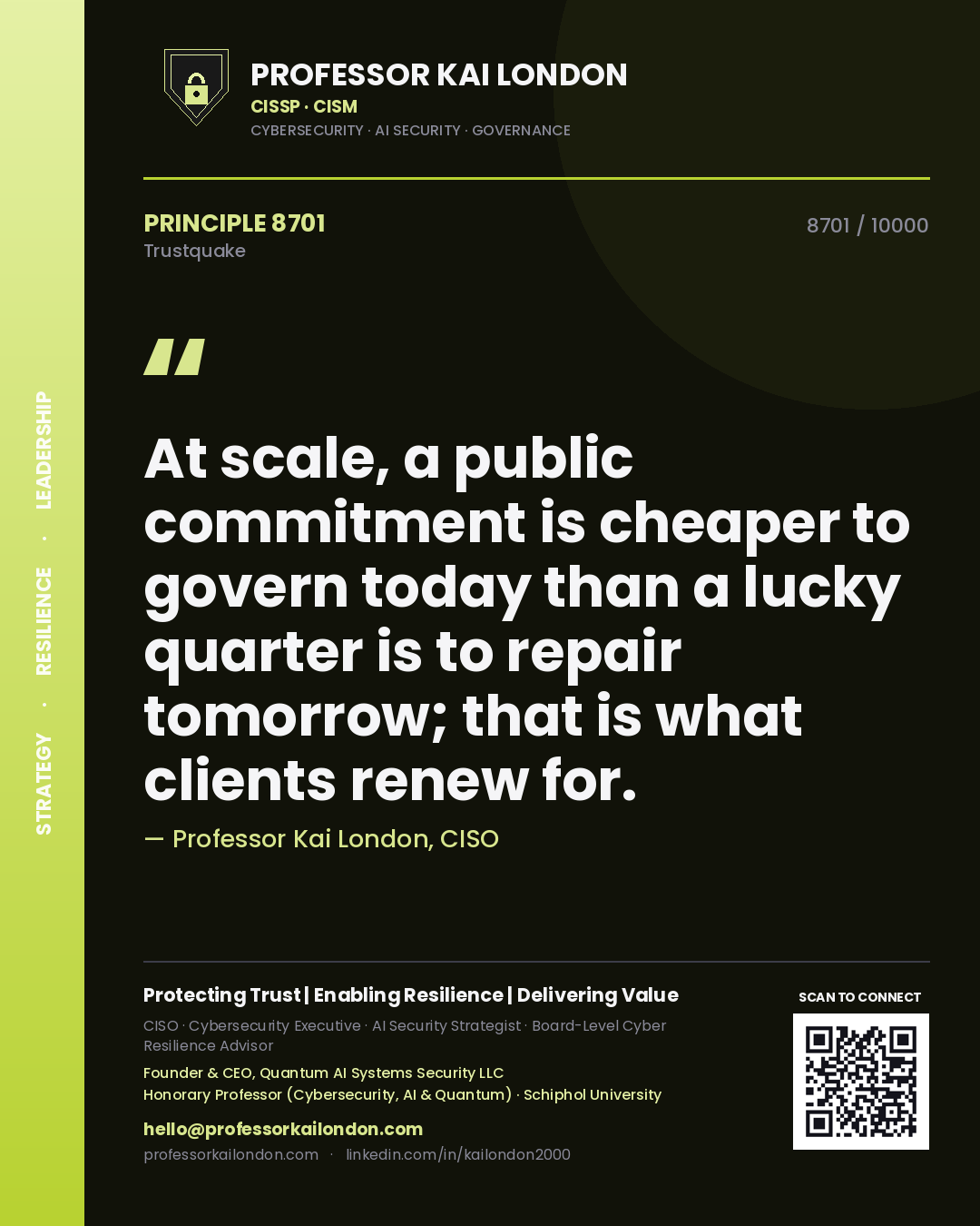 Quote card by Professor Kai London reading 'At scale, a public commitment is cheaper to govern today than a lucky quarter is to repair tomorrow; that is what clients renew for.'. From the book Trustquake.