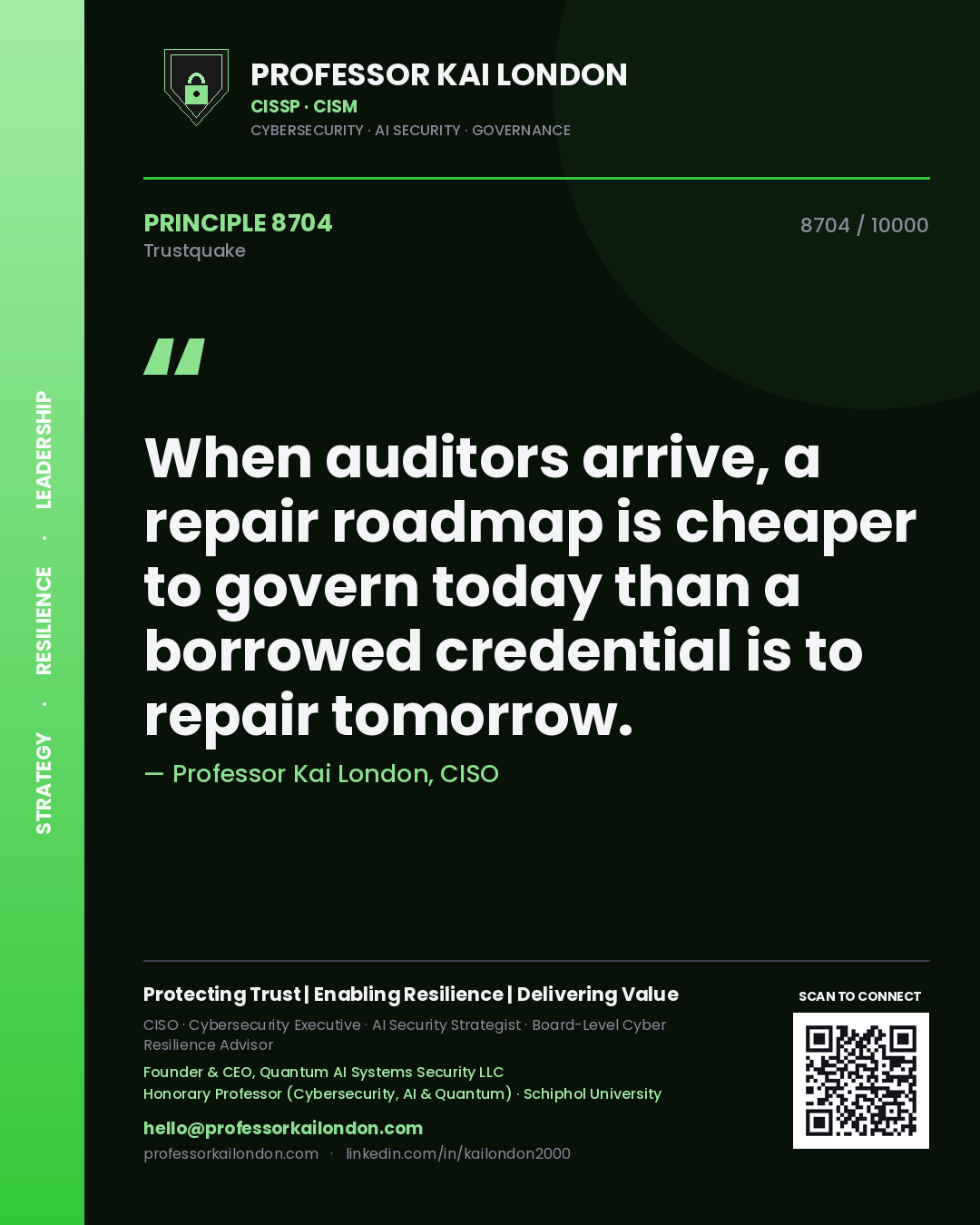 Quote card by Professor Kai London reading 'When auditors arrive, a repair roadmap is cheaper to govern today than a borrowed credential is to repair tomorrow.'. From the book Trustquake.
