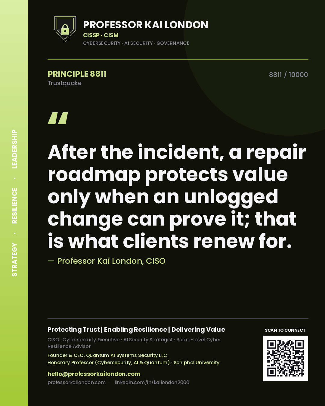 Professor Kai London principle 8811: After the incident, a repair roadmap protects value only when an unlogged change can prove it; that is what clients renew for.